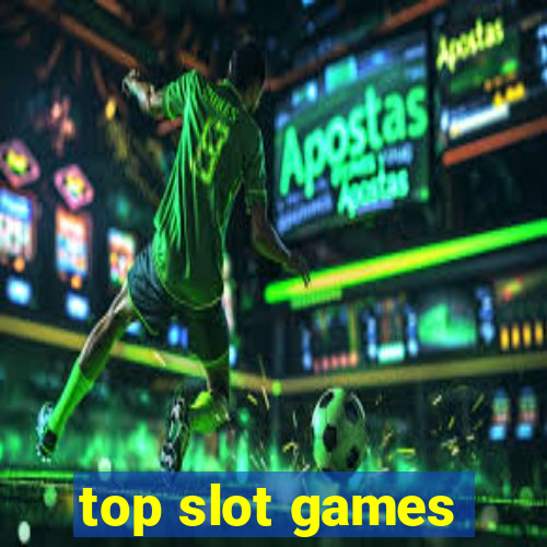 top slot games