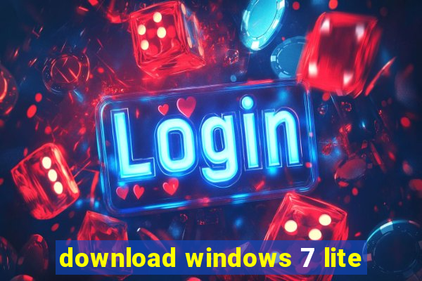 download windows 7 lite