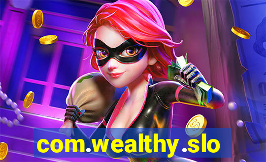 com.wealthy.slots.games.app