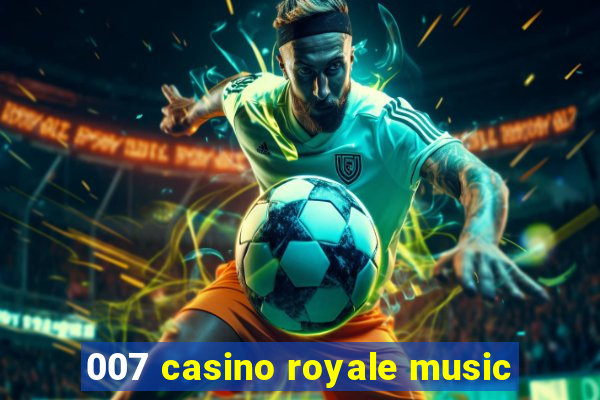 007 casino royale music