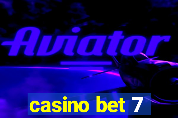 casino bet 7