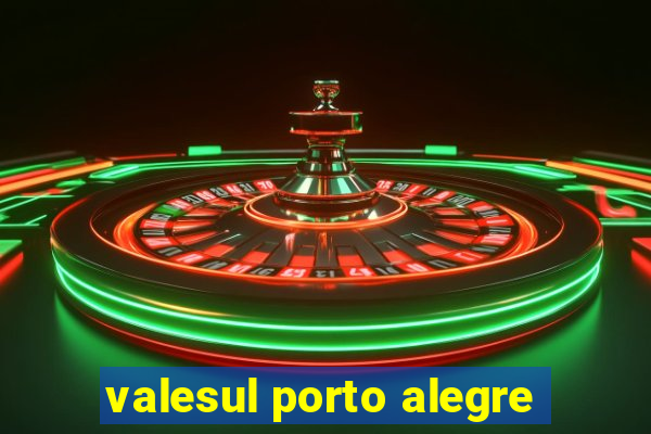 valesul porto alegre