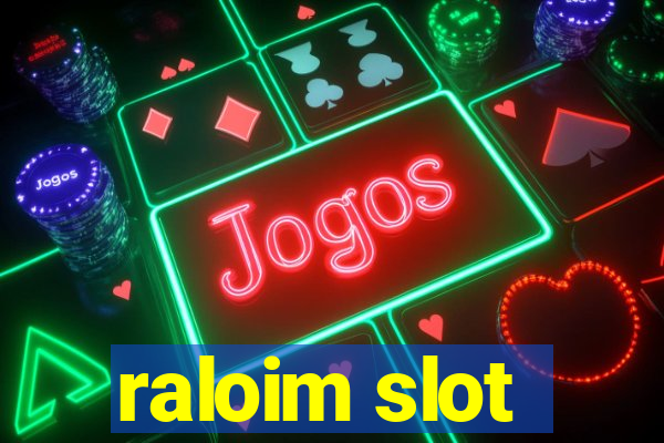 raloim slot