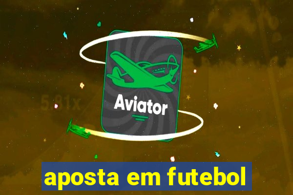 aposta em futebol