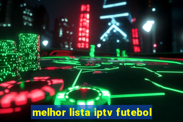 melhor lista iptv futebol