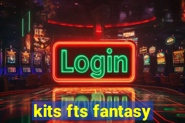 kits fts fantasy