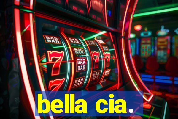 bella cia.