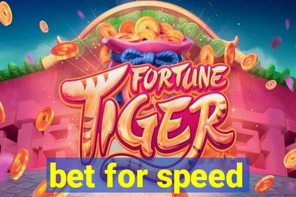 bet for speed