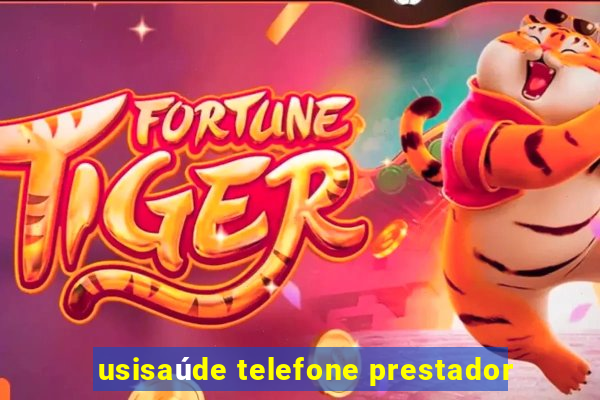 usisaúde telefone prestador