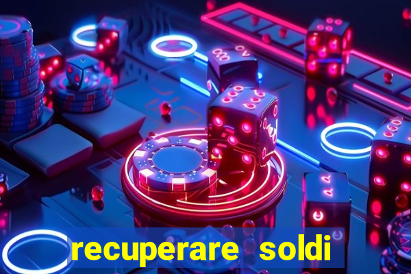 recuperare soldi persi alle slot