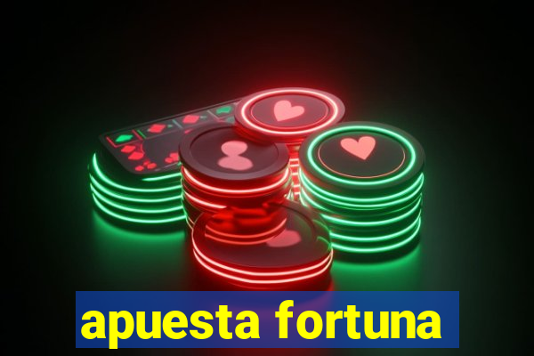 apuesta fortuna