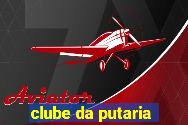 clube da putaria