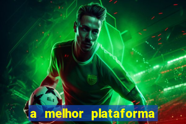 a melhor plataforma de jogo