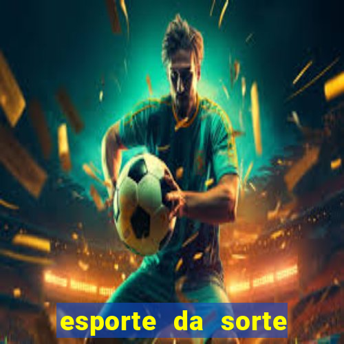 esporte da sorte casino online