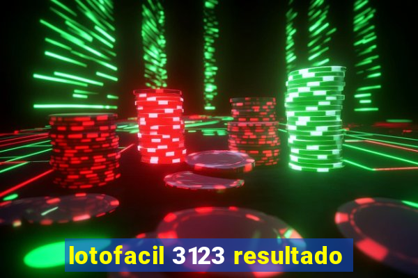 lotofacil 3123 resultado