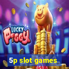 5p slot games