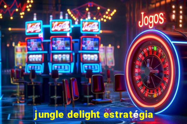 jungle delight estratégia