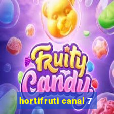 hortifruti canal 7