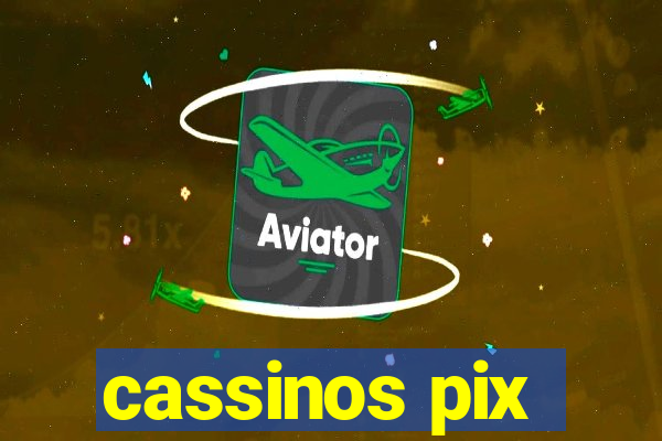 cassinos pix