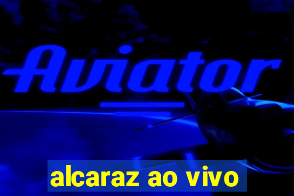 alcaraz ao vivo