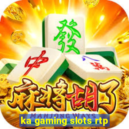 ka gaming slots rtp