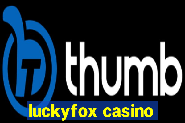 luckyfox casino