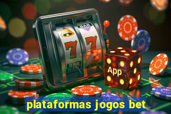 plataformas jogos bet