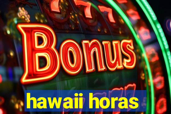 hawaii horas