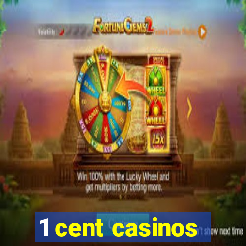 1 cent casinos