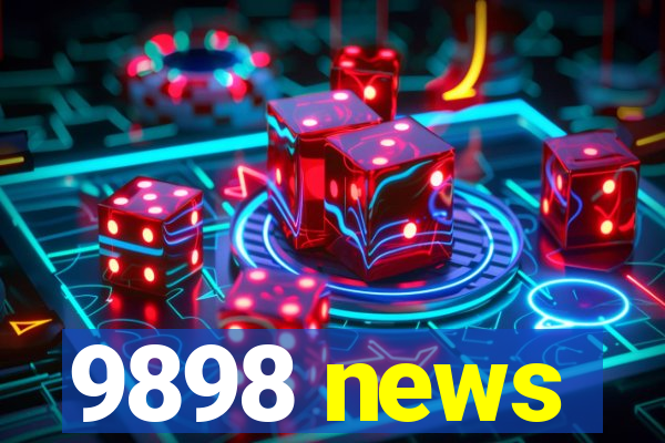 9898 news