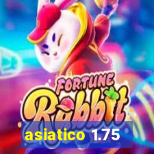 asiatico 1.75