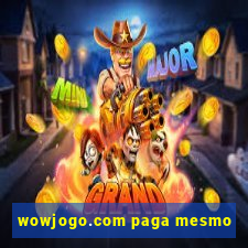 wowjogo.com paga mesmo