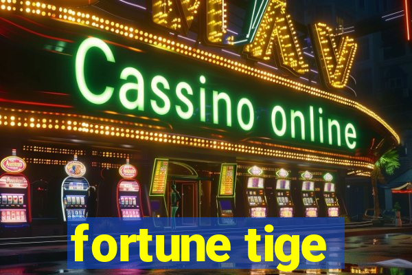 fortune tige