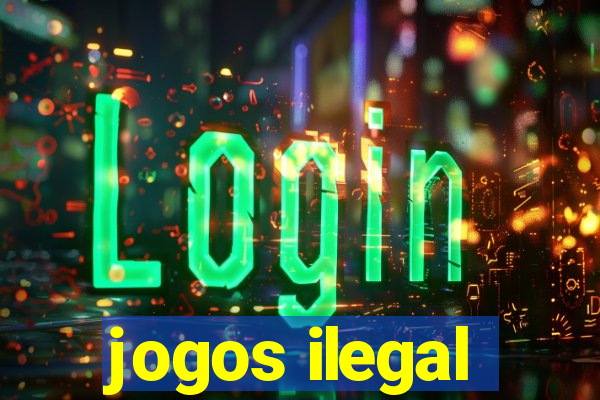 jogos ilegal