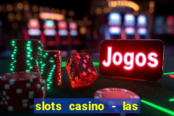 slots casino - las vegas slots download