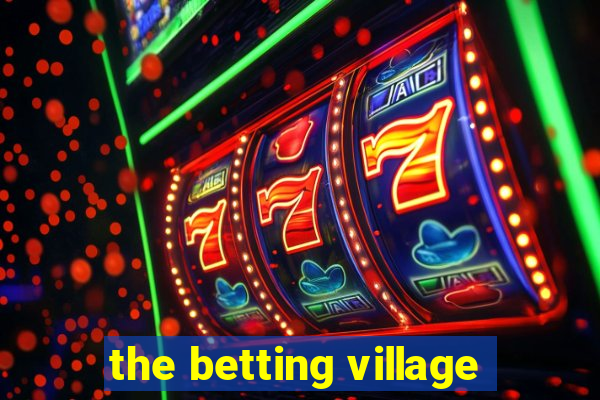 the betting village