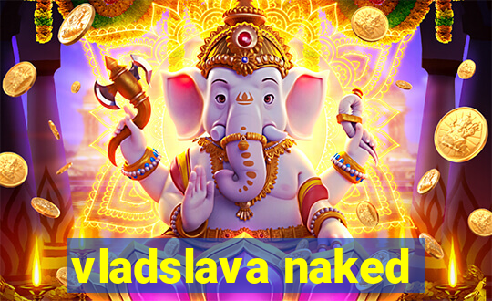 vladslava naked