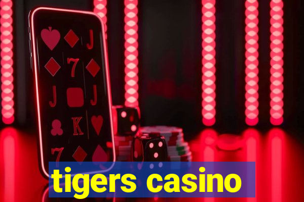 tigers casino