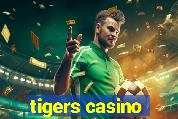 tigers casino