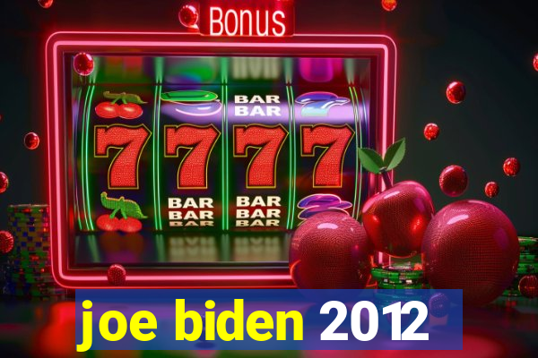 joe biden 2012