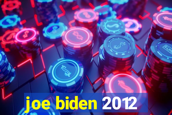 joe biden 2012