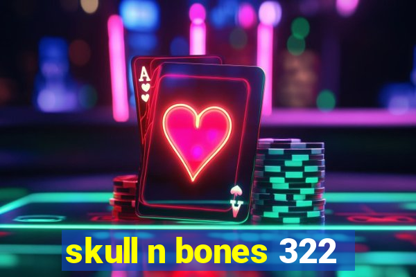 skull n bones 322