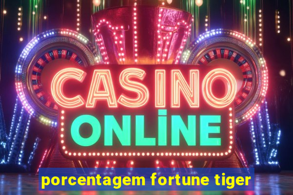 porcentagem fortune tiger