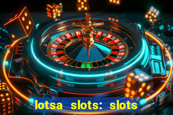 lotsa slots: slots de cassino