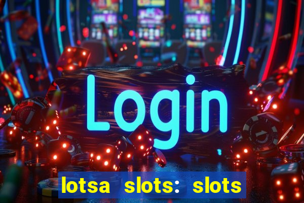 lotsa slots: slots de cassino