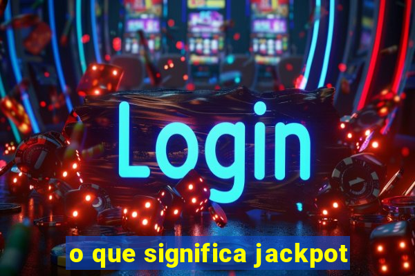 o que significa jackpot