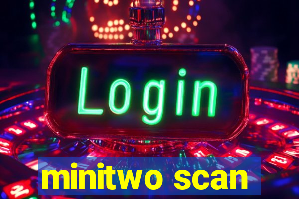 minitwo scan