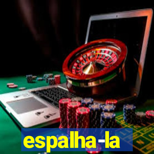 espalha-la