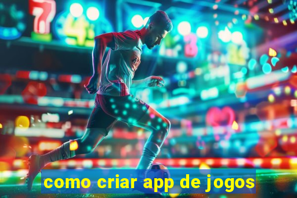 como criar app de jogos