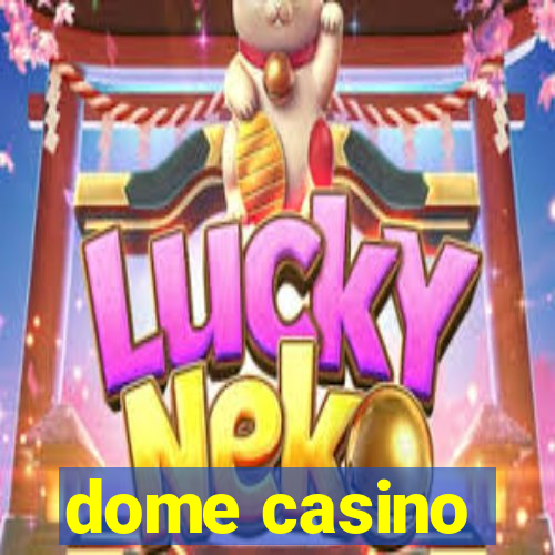 dome casino